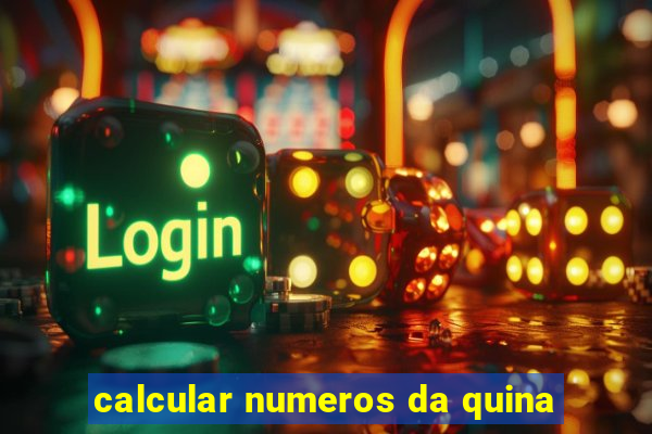 calcular numeros da quina